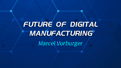 Future of Digital Manufacturing
